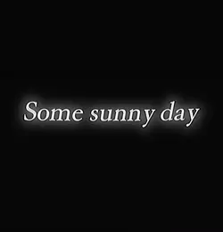 Some sunny day