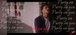Party on you