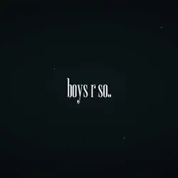 BOYS ARE SO…