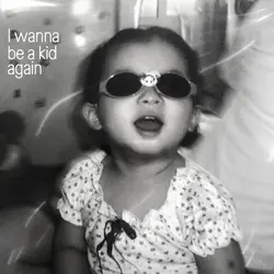 wanna be a kid again
