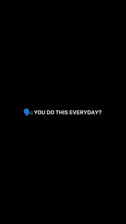 you do this everyday