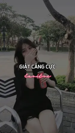 GIẬT CĂNG CỰC