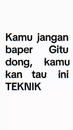 KAMU JGN BAPER GITU 