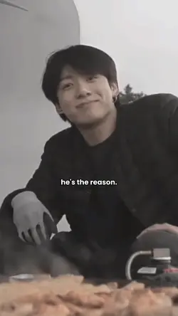 he's the reason 💭