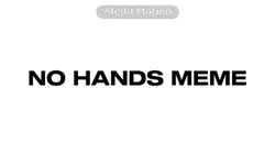 NO HANDS