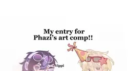 Phazi’s art comp!!