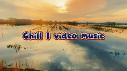 Chill 1 video music