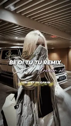 Bé Ơi Từ Từ Remix