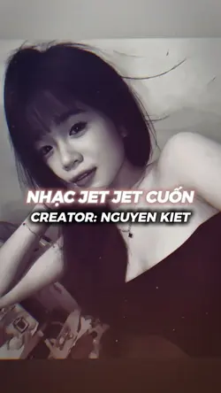NHẠC JET JET CUỐN
