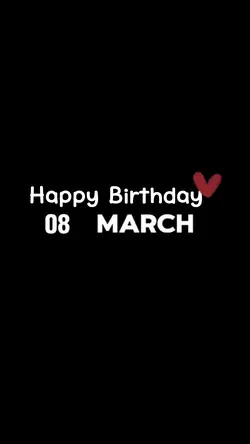 BIRTHDAY 08 MARCH