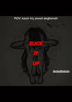 SUCK İT UP