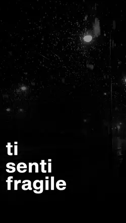 TI SENTI FRAGILE