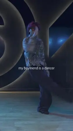my bf is a dancer