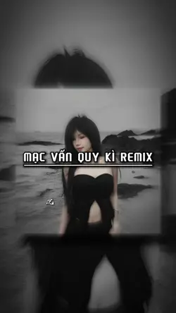 Mạc vấn quy kì remix