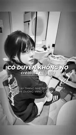 CÓ DUYÊN KHÔNG NỢ
