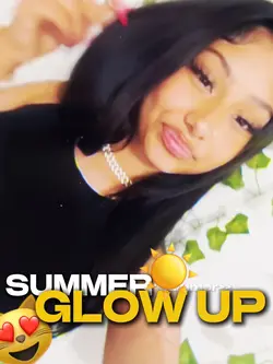 SUMMER GLOW UP☀️😻