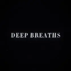 DEEP BREATHS