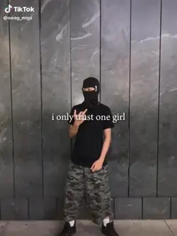 I only trust 1 girl