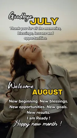 BYE JULY. HELLO AUG