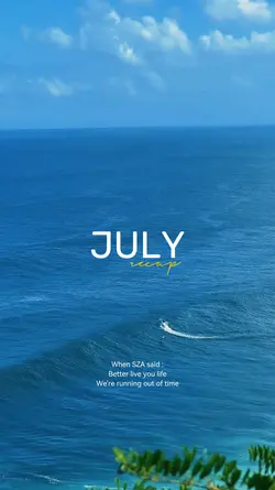 JULY RECAP