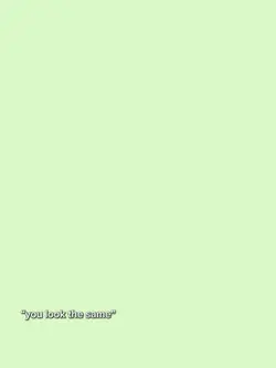 you look the same