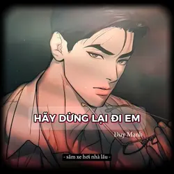 Hãy Dừng Lại Đi Em