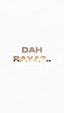 Dah Raya?