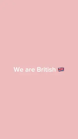 We are British 🇬🇧💯