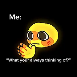 “What your always th