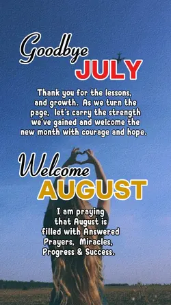 BYE JULY HELLO AUG. 
