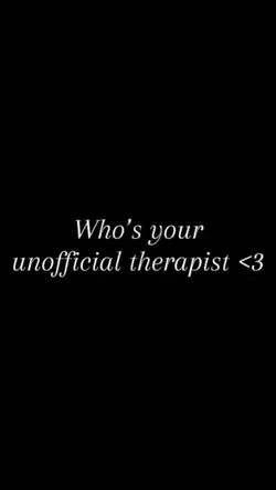 whos ur therapist