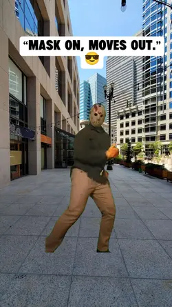 “Mask on, moves out.