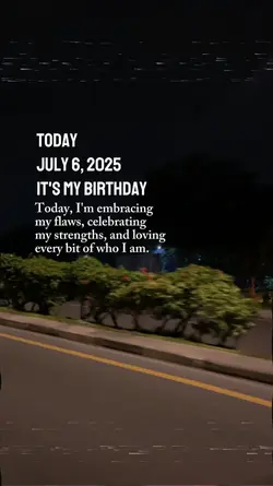 July 6 2025 my bday
