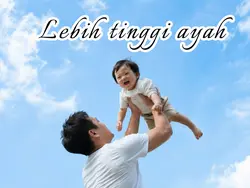 Lebih Tinggi Ayah
