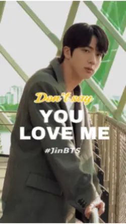 Dont say u love me