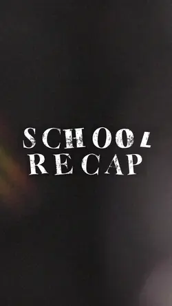 SCHOOL RECAP