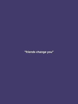 friends change u