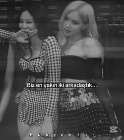 yakın arkadaştık..