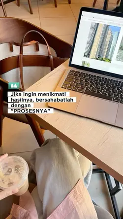 Nikmati prosesnya