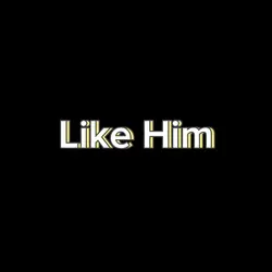 Like Him