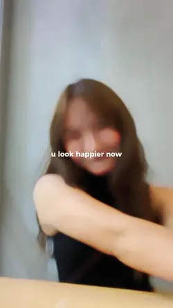 u look happier now 