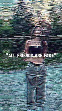 fake friends?? 