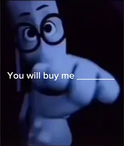 You will buy me ____