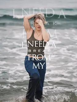 I NEED A BREAK 