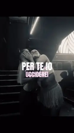 per te io ucciderei