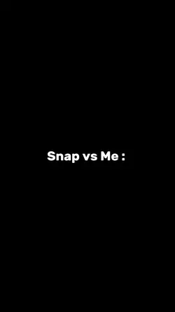 Snap Vs Me 🙅🔥 