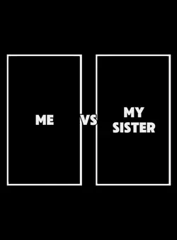 Me vs My Sister