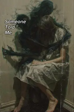 someone told me