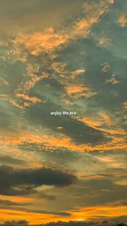 Enjoy life bro