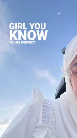 Girl you perfect